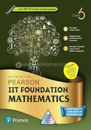 Pearson IIT Foundation Mathematics - Class 6