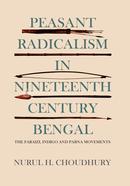 Peasant Radicalism in Nineteenth Century Bengal