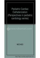 Pediatric Cardiac Catheterization (Perspectives in pediatric cardiology series)