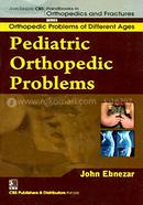 Pediatric Orthopedic Problems - (Handbooks in Orthopedics and Fractures Series, Vol. 72 : Orthopedic Problems of Different Ages)