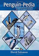 Penguin-Pedia: Photographs and Facts from One Man's Search for the Penguins of the World
