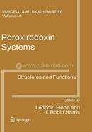 Peroxiredoxin Systems: Structures and Functions: 44 (Subcellular Biochemistry)