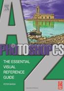 Photoshop CS A-Z: The essential visual reference guide