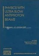 Physics with Ultra Slow Antiproton Beams - Volume:793
