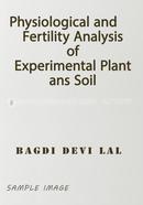 Physiological and Fertility Analysis of Experimental Plant ans Soil