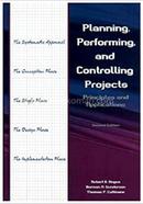 Planning Performing And Controlling Projects Principals and Applications