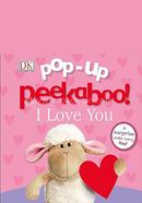 Pop-up Peekaboo! : I Love You