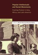 Popular Intellectuals and Social Movements: Framing Protest in Asia, Africa, and Latin America