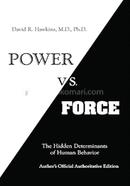 Power Vs Force : The Hidden Determination Of Human Behaviour