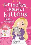 Princess Katie's Kittens : Pixie At The Palace