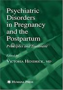 Psychiatric Disorders in Pregnancy and the Postpartum: Principles and Treatment