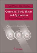 Quantum Kinetic Theory And Applications