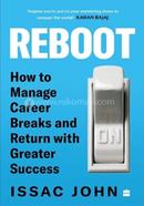 Reboot : How to Manage Career Breaks and Return with Greater Success