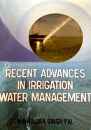 Recent Advances in Irrigation Water Management