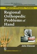 Regional Orthopedic Problems of Hand - (Handbooks in Orthopedics and Fractures Series, Vol. 51 : Regional Orthopedic Problems)