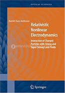 Relativistic Nonlinear Electrodynamics - Springer Series in Optical Sciences : 120