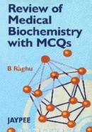 Review of Medical Biochemistry with MCQS 
