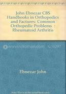 Rheumatoid Arthritis - (Handbooks in Orthopedics and Fractures Series, Vol. 92 : Common Orthopedic Problems)