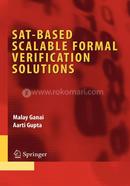 SAT-Based Scalable Formal Verification Solutions (Integrated Circuits and Systems)