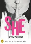 SHE- Screw Silence!
