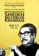 Secret Documents of Intelligence Branch on Father of The Nation Bangabandhu Sheikh Mujibur Rahman - Voll-13