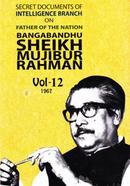 Secret Documents of Intelligence Branch on Father of The Nation Bangabandhu Sheikh Mujibur Rahman Voll-12 - (1966)