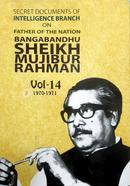 Secret Documents of Intelligence Branch on Father of The Nation Bangabandhu Sheikh Mujibur Rahman - Voll-14