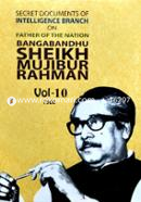 Secret Documents of Intelligence Branch on Father of The Nation Bangabandhu Sheikh Mujibur Rahman : Vol 10 - Vol 10