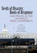 Seeds of Disaster, Roots of Response: How Private Action Can Reduce Public Vulnerability
