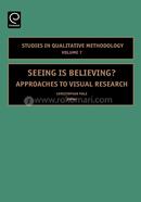 Seeing is Believing? Approaches to Visual Research (Studies in Qualitative Methodology)