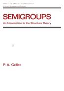 Semigroups: An Introduction to the Structure Theory
