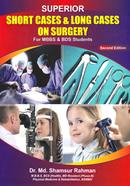 Superior Short Cases and Long Cases on Surgery - for MBBS and BDS Students