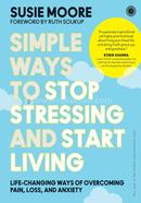 Simple Ways to Stop Stressing and Start Living