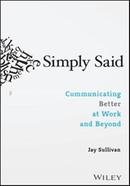 Simply Said- Communicating Better at Work and Beyond