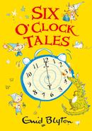 Six O’ Clock Tales