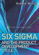 Six Sigma and the Product Development Cycle