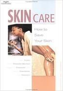 Skin Care: How to Save Your Skin