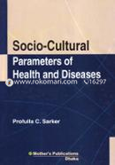 Socio-Cultural Parameters of Health and Diseases