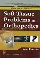 Soft Tissue Problems in Orthopedics - (Handbooks in Orthopedics and Fractures Series, Vol. 25 : Orthopedic Trauma)