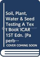 Soil, Plant, Water and Seed Testing A Text Book ICAR