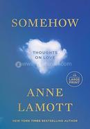 Somehow : Thoughts on Love