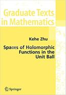 Spaces of Holomorphic Functions in the Unit Ball
