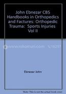 Sports Injuries Vol. II - (Handbooks In Orthopedics And Fractures Series, Vol. 24 : Orthopedic Trauma)