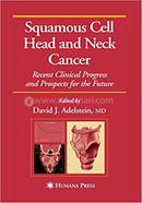 Squamous Cell Head And Neck Cancer: Recent Clinical Progress And Prospects For The Future