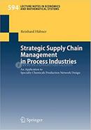 Strategic Supply Chain Management in Process Industries - Lecture Notes in Economics and Mathematical Systems-594