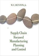 Supply Chain Focused Manufacturing Planning and Control