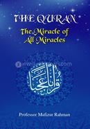 THE QURAN The miracle of All Miracles