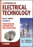 Text Book of Electrical Technology: Volume 3: (Transmission, Distribution and Utilization )