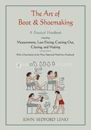 The Art of Boot and Shoemaking: A Practical Handbook Including Measurement, Last-Fitting, Cutting-Out, Closing, and Making