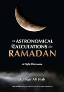 The Astronomical Calculations and Ramadan. A Fiqhi Discourse